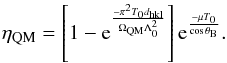 \begin{equation} \label{eq:refqm} \eta_{\rm QM} = \left[1-{\rm e}^{\frac{-\pi^2T_0d_{\rm hkl}}{\Omega_{\rm QM}\Lambda^2_0}}\right]{\rm e}^{\frac{-\mu T_0}{\cos \theta _{\rm B}}}. \end{equation}