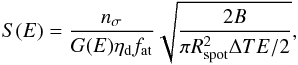 \begin{equation} \label{eq:sens} S(E)=\frac{n_\sigma}{G(E)\eta_{\rm d} f_{\rm at}}\sqrt{\frac{2B}{\pi R_{\rm spot}^2 \Delta T E/2}} , \end{equation}