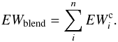 \begin{equation} \label{eq_blend_corr} EW_{\rm blend}=\sum^n_i EW_i^{\rm c}. \end{equation}