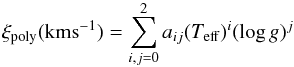 \appendix \setcounter{section}{1} \begin{equation} \label{microt_eq} \xi_{\rm poly}({\rm km s}^{-1})=\sum_{i,j=0}^{2} a_{ij} (T_{\rm eff})^i(\log g)^j \end{equation}