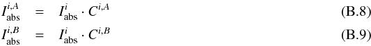 \appendix \setcounter{section}{2} \begin{eqnarray} \label{eq_abs3} I_{\rm abs}^{i,A} & = & I_{\rm abs}^i\cdot C^{i,A}\\\label{eq_abs4} I_{\rm abs}^{i,B} & = & I_{\rm abs}^i\cdot C^{i,B} \end{eqnarray}