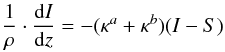 \appendix \setcounter{section}{2} \begin{eqnarray*} \frac{1}{\rho}\cdot\frac{{\rm d}I}{{\rm d}z}=-(\kappa^a+\kappa^b)(I-S) \end{eqnarray*}