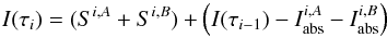 \appendix \setcounter{section}{2} \begin{equation} \label{eq_sep_contr1} I(\tau_i) = (S^{i,A}+S^{i,B}) + \left(I(\tau_{i-1})-I_{\rm abs}^{i,A}-I_{\rm abs}^{i,B}\right) \end{equation}