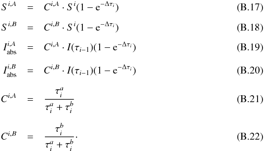 \appendix \setcounter{section}{2} \begin{eqnarray} S^{i,A} & = & C^{i,A}\cdot S^i (1-{\rm e}^{-\Delta\tau_i})\\[2mm] S^{i,B} & = & C^{i,B}\cdot S^i (1-{\rm e}^{-\Delta\tau_i})\\[2mm] \label{frac_I_A} I_{\rm abs}^{i,A} & = & C^{i,A}\cdot I(\tau_{i-1})(1-{\rm e}^{-\Delta\tau_i})\\[2mm] \label{frac_I_B} I_{\rm abs}^{i,B} & = & C^{i,B}\cdot I(\tau_{i-1})(1-{\rm e}^{-\Delta\tau_i})\\[2mm] \label{frac_A} C^{i,A} & = & \frac{\tau_i^a}{\tau_i^a+\tau_i^b}\\[2mm] \label{frac_B} C^{i,B} & = & \frac{\tau_i^b}{\tau_i^a+\tau_i^b}\cdot \end{eqnarray}