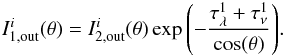 \appendix \setcounter{section}{2} \begin{eqnarray*} I_{1,{\rm out}}^i(\theta)=I_{2,{\rm out}}^i(\theta) \exp{\left(-\frac{\tau_{\lambda}^1+\tau_{\nu}^1}{\cos(\theta)}\right)}. \end{eqnarray*}