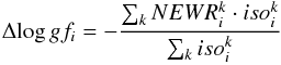 \begin{eqnarray*} \Delta\! \log gf_i=-\frac{\sum_k NEWR_i^k \cdot iso_i^k}{\sum_k iso_i^k} \end{eqnarray*}