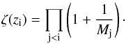 \begin{equation} \zeta (z_{\rm i}) = \prod_{\rm j<i} \left(1+\frac{1}{M_{\rm j}}\right)\cdot \label{psi} \end{equation}