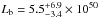 \hbox{$L_{\rm b} = 5.5 ^{+6.9} _{-3.4} \times 10^{50}$}