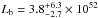 \hbox{$L_{\rm b} = 3.8 ^{+6.3} _{-2.7}\times 10^{52}$}