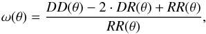 \appendix \setcounter{section}{1} \begin{equation} \omega(\theta) = \frac{DD(\theta) - 2\cdot DR(\theta)+RR(\theta)}{RR(\theta)}, \label{eq:landy-szalay} \end{equation}