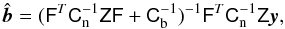 \begin{equation} \hat {\vec b} = (\Fmat^{T}\Cn^{-1}\Zmat\Fmat+\Cb^{-1})^{-1}\Fmat^{T}\Cn^{-1}\Zmat \vec y\text{,} \end{equation}