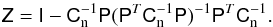 \begin{equation} \Zmat = \unimat-\Cn^{-1} \Pmat(\Pmat^{T}\Cn^{-1}\Pmat)^{-1}\Pmat^{T}\Cn^{-1}\text{.} \end{equation}