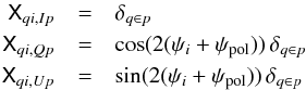 \begin{eqnarray} \Xmat_{qi,Ip} &=& \delta_{q\in p} \nonumber \\ \Xmat_{qi,Qp} &=& \cos(2(\psi_i+\psi_{\rm pol}))\, \delta_{q\in p} \\ \Xmat_{qi,Up} &=& \sin(2(\psi_i+\psi_{\rm pol}))\, \delta_{q\in p} \nonumber \end{eqnarray}