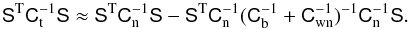 \begin{equation} \Smat^{\rm T}\Ct^{-1}\Smat \approx \Smat^{\rm T}\Cn^{-1}\Smat -\Smat^{\rm T}\Cn^{-1} (\Cb^{-1}+\Cwn^{-1})^{-1} \Cn^{-1} \Smat . \end{equation}
