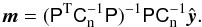\begin{equation} \vec m= (\Pmat^{\rm T}\Cn^{-1}\Pmat)^{-1} \Pmat\Cn^{-1}\hat{\vec y}. \end{equation}