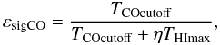 $$ \varepsilon_{\mathrm{sigCO}} = {\frac{T_{\mathrm{COcutoff}}}{T_{\mathrm{COcutoff}} + \eta T_{\mathrm{HImax}}}}, $$
