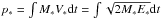 \hbox{$p_* = \int{M_*V_*{\rm d}t} = \int{\sqrt{{2M_*E_*}}{\rm d}t}$}