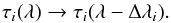 \begin{equation} \label{eq:tauchange} \tau_i(\lambda) \to \tau_i(\lambda - \Delta \lambda_i) . \end{equation}
