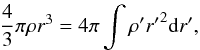 \appendix \setcounter{section}{3} \begin{eqnarray} \frac{4}{3}\pi\rho{r^{3}}=4\pi\int{\rho'{{r'}^{2}}{\rm d}r'}, \end{eqnarray}