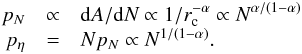 \appendix \setcounter{section}{4} \begin{eqnarray} p_N &\propto& {\rm d}A/{\rm d}N \propto 1/r_{\rm c}^{-\alpha} \propto N^{\alpha/(1-\alpha)}\cr p_\eta &=& N p_N \propto N^{1/(1-\alpha)} . \end{eqnarray}