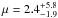 \hbox{$\mu = 2.4^{+5.8}_{-1.9}$}