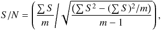 \begin{equation} S/N=\left(\frac{\sum S}{m}\Bigg{/} \sqrt{\frac{\left(\sum S^2-(\sum S)^2/m\right)}{m-1}}\right),\label{sn} \end{equation}