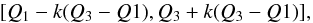 \begin{equation} [Q_{1} - k(Q_{3} - Q{1}), Q_{3}+k(Q_{3} - Q{1})], \end{equation}