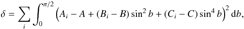 \begin{equation} \delta = \sum\limits_{i} \int_{0}^{\pi/2}\left(A_{i} - A + (B_{i}-B)\sin^{2}b + (C_{i}-C)\sin^{4}b\right)^{2}{\rm d}b, \end{equation}