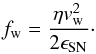 \begin{equation} f_{\rm w} = \frac{\eta v_{\rm w}^2}{2 \epsilon_{\mathrm{SN}}}\cdot \end{equation}