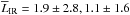 \hbox{$\overline{L}_{\rm IR} = 1.9\pm2.8, 1.1\pm1.6$}