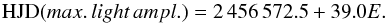 \begin{equation} {\rm HJD}(max.\,light\,ampl.) =2\,456\,572.5+39.0\normalsize{E}. \end{equation}