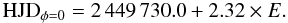 $$ \mathrm{HJD}_{\phi=0} = 2\,449\,730.0 + 2.32 \times E. $$