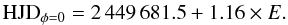 $$ \mathrm{HJD}_{\phi=0} = 2\,449\,681.5 + 1.16 \times E. $$