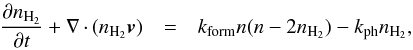 \begin{eqnarray} \frac{\partial n_\mathrm{H_2}}{\partial t} + \nabla\cdot(n_\mathrm{H_2} \vec{v})&=& k_\mathrm{form} n (n - 2 n_\mathrm{H_2})- k_\mathrm{ph} n_\mathrm{H_2}, \label{eqH2} \end{eqnarray}