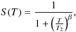 \begin{equation} S(T) = \frac{1}{ 1+\left(\frac{T}{T_2} \right)^{\beta}}, \end{equation}