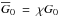 \hbox{$\overline{G}_0~=~\chi G_0$}