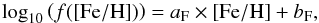 \begin{equation} \log_{10}\left(f({\rm [Fe/H]})\right) = a_{\rm F}\times{\rm [Fe/H]} + b_{\rm F} , \end{equation}