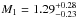 \hbox{$M_{1} = 1.29^{+0.28}_{-0.23}$}