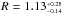 \hbox{$R = 1.13^{_{+0.28}}_{^{-0.14}}$}