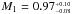 \hbox{$M_{1} = 0.97^{_{+0.10}}_{^{-0.08}}$}