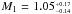 \hbox{$M_{1} = 1.05^{_{+0.17}}_{^{-0.14}}$}
