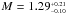 \hbox{$M = 1.29^{_{+0.21}}_{^{-0.10}}$}