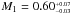 \hbox{$M_{1} = 0.60^{_{+0.07}}_{^{-0.03}}$}