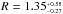 \hbox{$R = 1.35^{_{+0.58}}_{^{-0.27}}$}