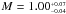 \hbox{$M = 1.00^{_{+0.07}}_{^{-0.04}}$}