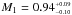 \hbox{$M_{1} = 0.94^{_{+0.09}}_{^{-0.10}}$}