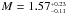 \hbox{$M = 1.57^{_{+0.23}}_{^{-0.11}}$}