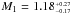 \hbox{$M_{1} = 1.18^{_{+0.27}}_{^{-0.17}}$}