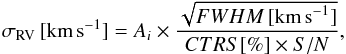 \begin{equation} \sigma_{\rm RV}\, [\kms] = A_{i} \times \frac{\sqrt{FWHM\, [\kms]}}{CTRS [\%] \times S/N}, \end{equation}
