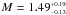 \hbox{$M = 1.49^{_{+0.19}}_{^{-0.13}}$}